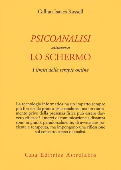 Psicoanalisi attraverso lo schermo. I limiti delle terapie online - Gillian Isaacs Russell - copertina
