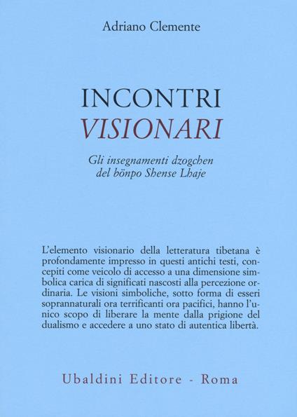 Incontri visionari. Gli insegnamenti dzogchen del bönpo Shense Lhaje - Adriano Clemente - copertina