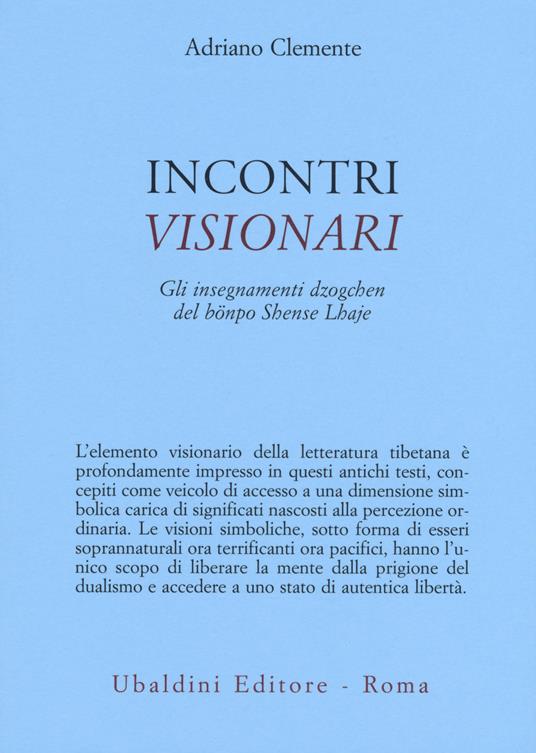 Incontri visionari. Gli insegnamenti dzogchen del bönpo Shense Lhaje - Adriano Clemente - copertina