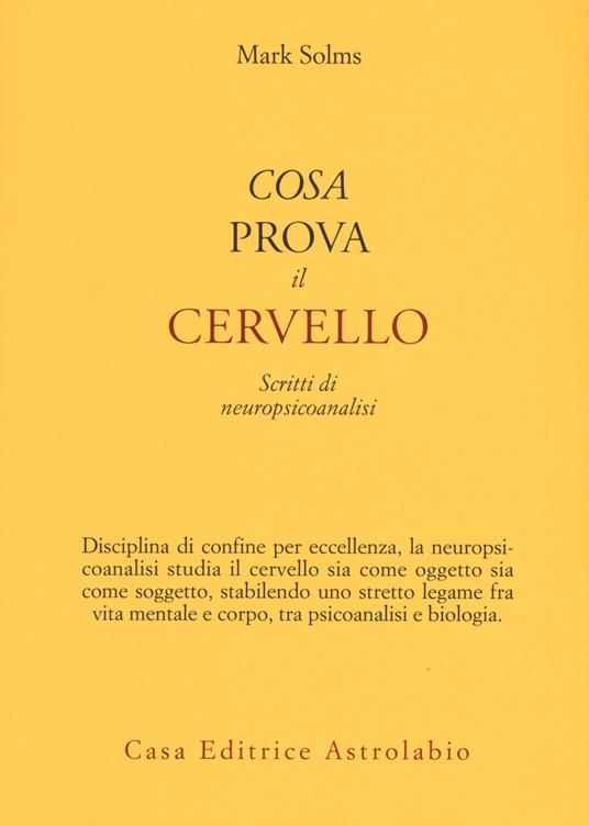 Cosa prova il cervello. Scritti di neuropsicoanalisi - Mark Solms - copertina