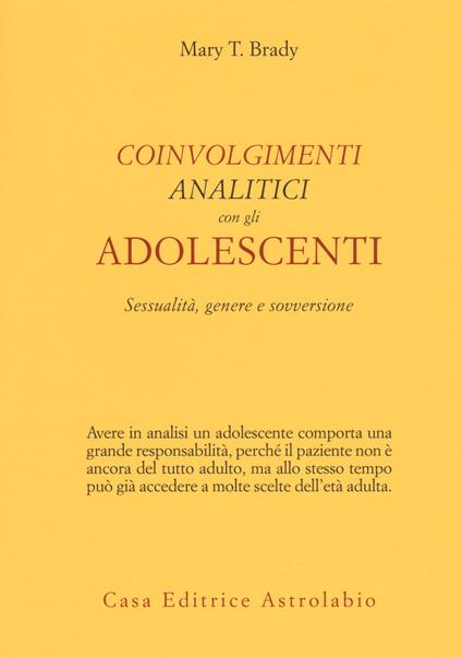 Coinvolgimenti analitici con gli adolescenti. Sessualità, genere e sovversione - Mary T. Brady - copertina