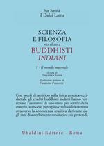 Scienza e filosofia nei classici buddhisti indiani. Vol. 1: Il mondo materiale