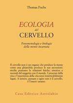 Ecologia del cervello. Fenomenologia e biologia della mente incarnata
