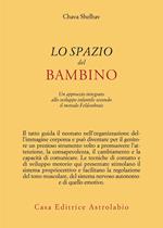 Lo spazio del bambino. Un approccio integrato allo sviluppo infantile secondo il metodo Feldenkrais