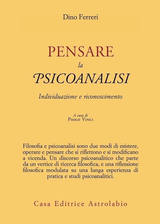 Pensare la psicoanalisi. Individuazione e riconoscimento - Dino Ferreri - copertina