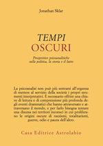 Tempi oscuri. Prospettive psicoanalitiche sulla politica, la storia e il lutto