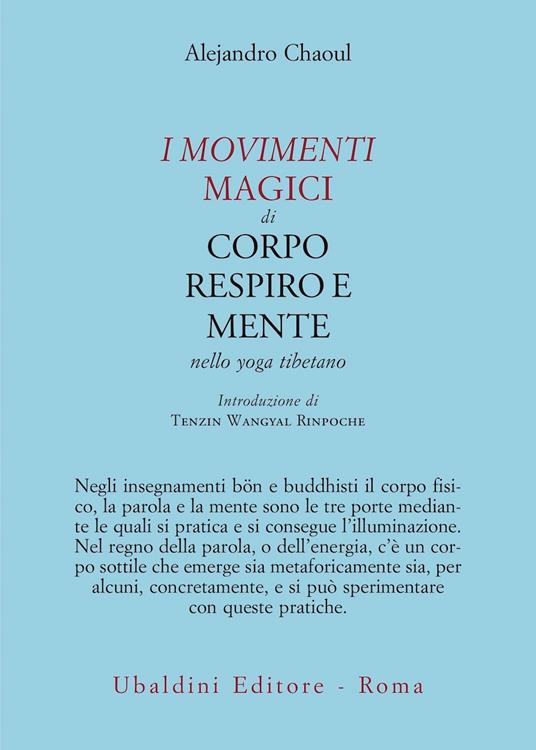 I movimenti magici di corpo, respiro e mente nello yoga tibetano - Alejandro Chaoul - copertina