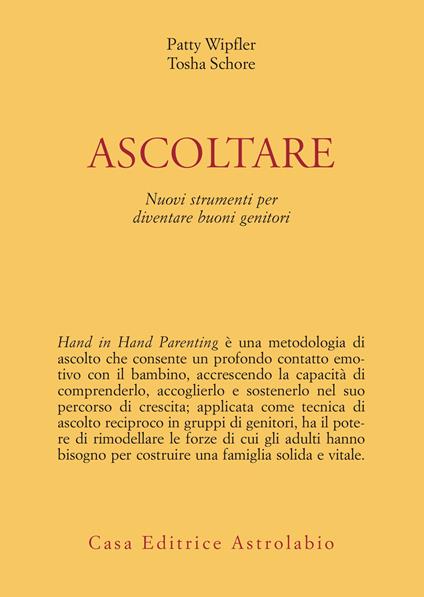 Ascoltare. Nuovi strumenti per diventare buoni genitori - Patty Wipfler,Tosha Schore - copertina