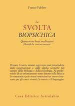 La svolta biopsichica. Quarantotto brevi meditazioni filosofiche controcorrente