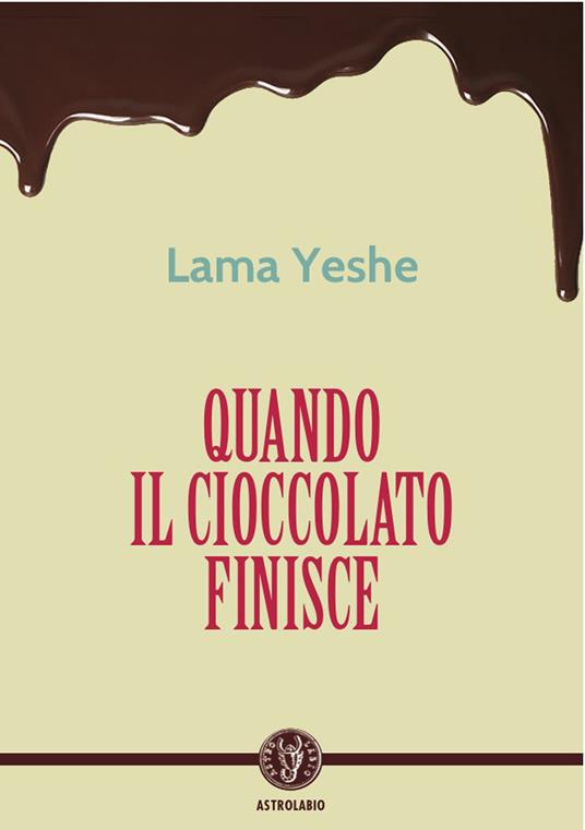 Quando il cioccolato finisce - Yesce (lama),Josh Bartok,Nicholas Ribush,Gianpaolo Fiorentini - ebook
