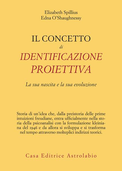 Il concetto di identificazione proiettiva. La sua nascita e la sua evoluzione - Edna O'Shaughnessy,Elizabeth Spillius,Simone Cuva - ebook