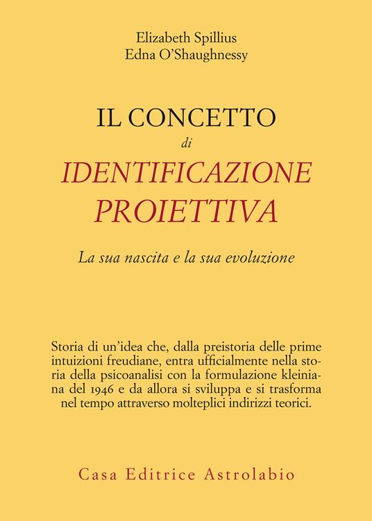 Il concetto di identificazione proiettiva. La sua nascita e la sua evoluzione - Edna O'Shaughnessy,Elizabeth Spillius,Simone Cuva - ebook