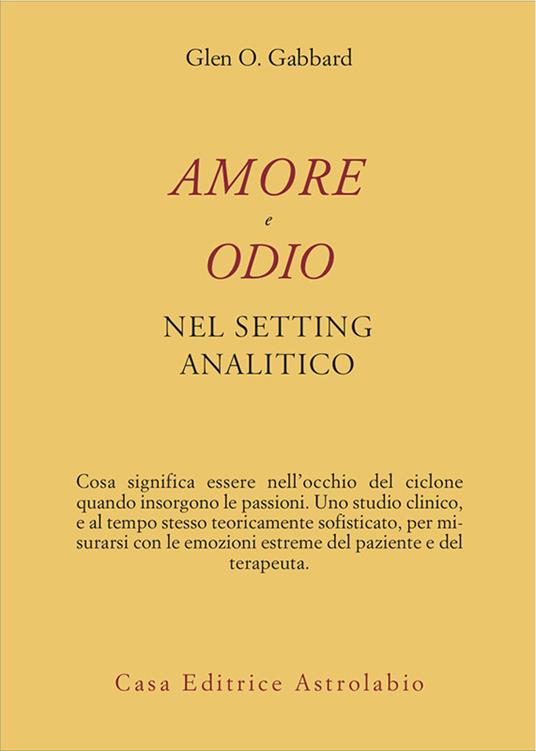Amore e odio nel setting psicoanalitico - Glen O. Gabbard,Giovanni Baldaccini - ebook