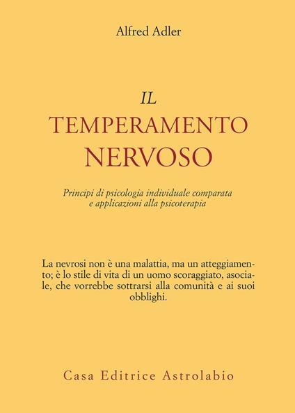 Il temperamento nervoso. Principi di psicologia individuale comparata e applicazioni alla psicoterapia - Alfred Adler,Davide Rossili - ebook