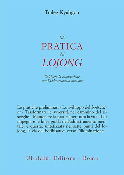 La pratica del lojong. Coltivare la compassione con l'addestramento mentale - Traleg Kyabgon,Marco Passavanti - ebook