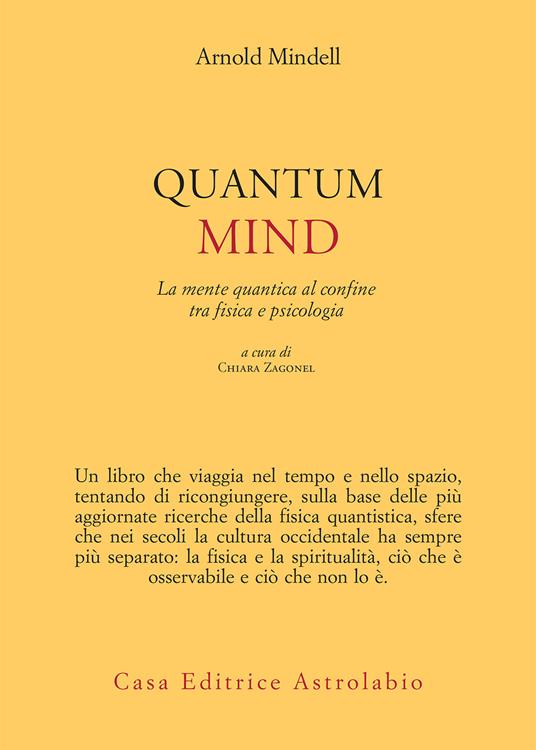 Quantum mind. La mente quantica al confine tra fisica e psicologia - Arnold Mindell,Chiara Zagonel - ebook