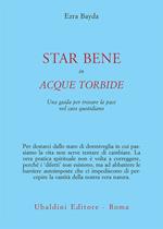 Star bene in acque torbide. Una guida per trovare la pace nel caos quotidiano