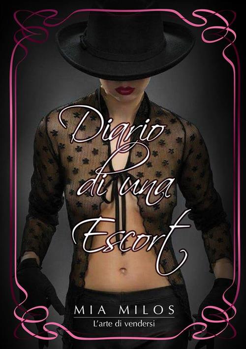 Diario di una escort. L'arte di vendersi - Mia Milos - ebook