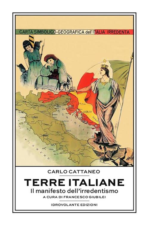 Terre italiane. Il manifesto dell'irredentismo - Carlo Cattaneo,Francesco Giubilei - ebook