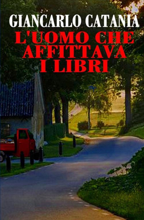 L'uomo che affittava i libri - Giancarlo Catania - copertina