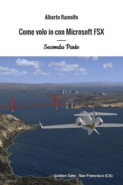 Come volo io con Microsoft Flight Simulator X. Vol. 2 - Alberto Ramolfo - copertina