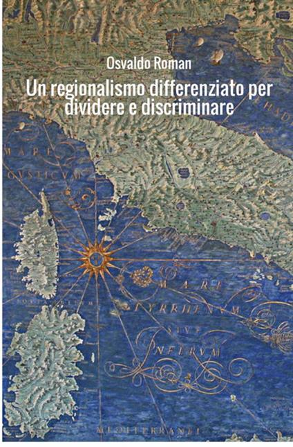 Un regionalismo differenziato per dividere e discriminare. Il modello dell'istruzione - Osvaldo Roman - copertina