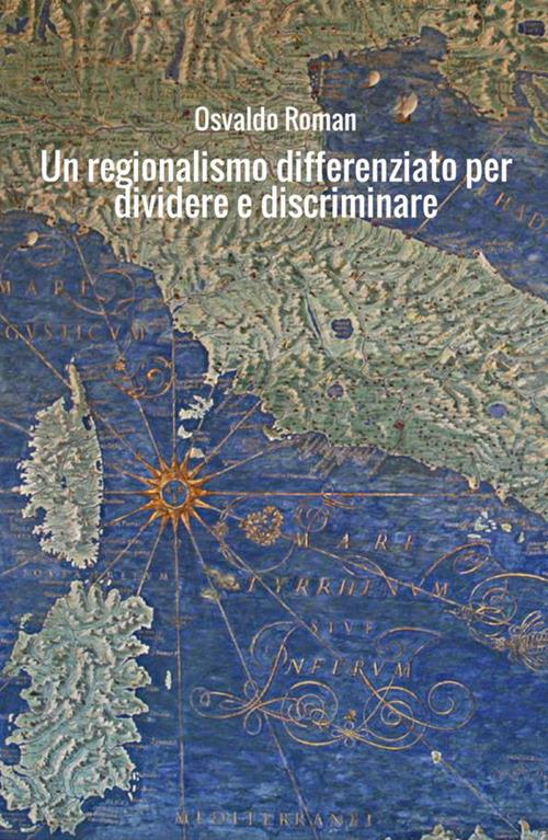 Un regionalismo differenziato per dividere e discriminare. Il modello dell'istruzione - Osvaldo Roman - copertina