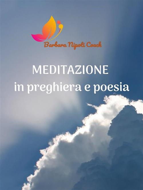 Meditazione in preghiera e poesia - Barbara Nipoti - ebook