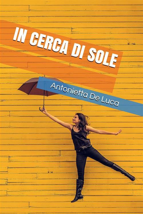 In cerca di sole - Antonietta De Luca - ebook