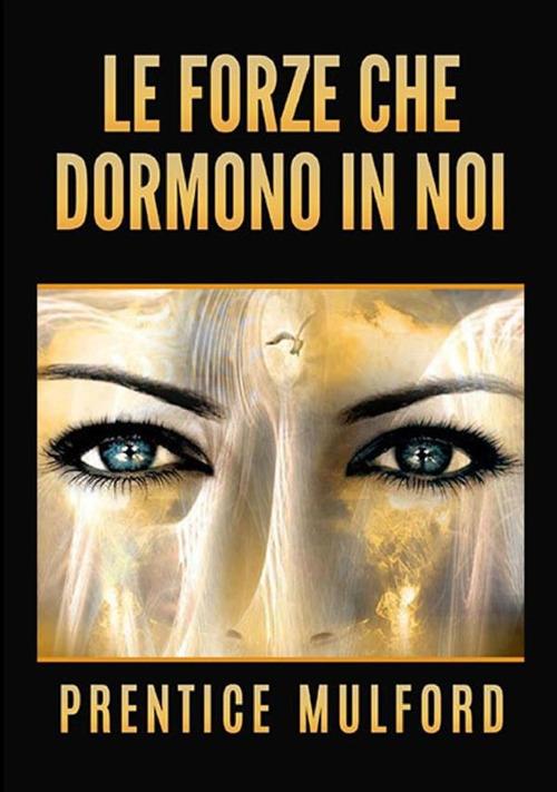 Le forze che dormono in noi - Prentice Mulford - copertina