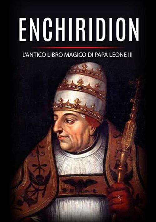 Enchiridion. L'antico libro magico di papa Leone III - Leone III - copertina