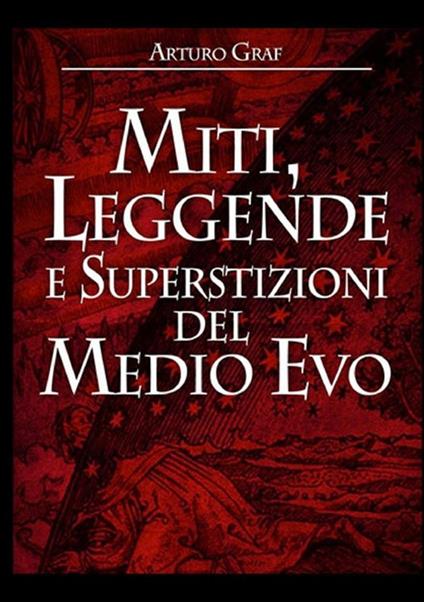 Miti, leggende e superstizioni del Medio Evo - Arturo Graf - copertina