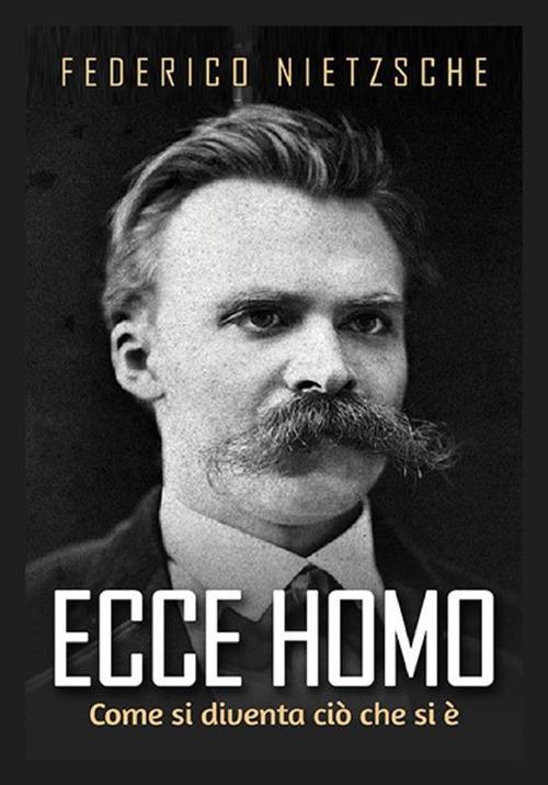 Ecce homo. Come si diventa ciò che si è - Friedrich Nietzsche - copertina