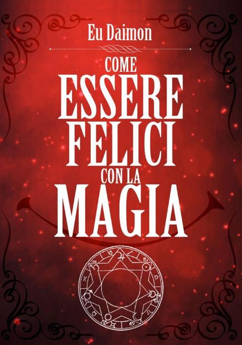 Come essere felici con la magia - Eu Daimon - copertina