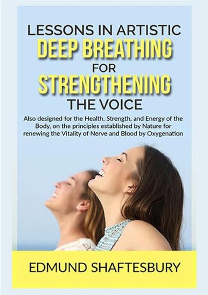 Lessons in artistic deep breathing for strengthening the voice - Edmund Shaftesbury - copertina
