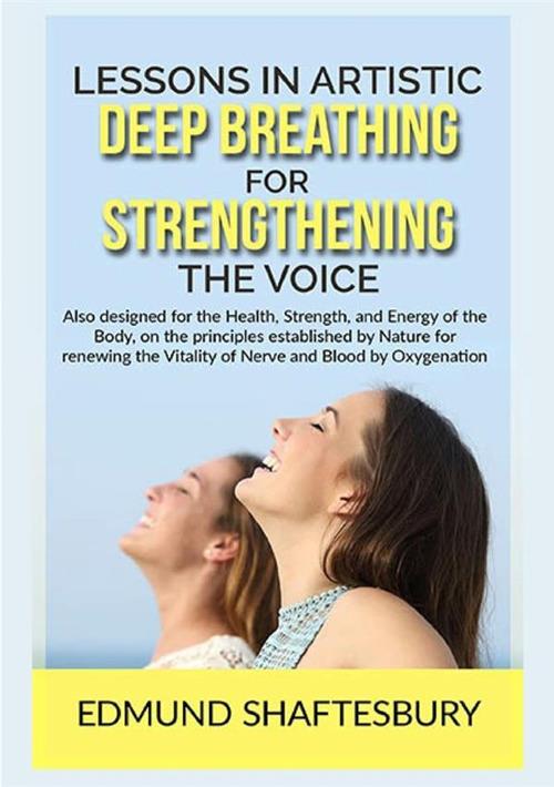 Lessons in artistic deep breathing for strengthening the voice - Edmund Shaftesbury - copertina