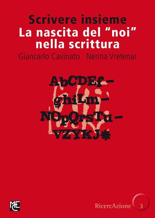 Scrivere insieme. Idee e proposte per la scrittura collettiva - Giancarlo Cavinato,Nerina Vretenar - ebook