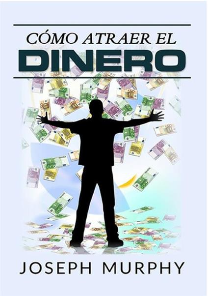 Cómo atraer el dinero - Joseph Murphy - copertina