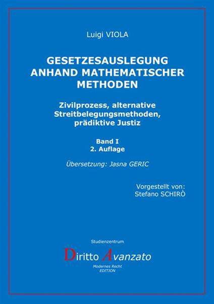 Gesetzesauslegung anhand mathematischer Methoden. Zivilprozess, alternative Streitbelegungsmethoden, prädiktive Justiz. Vol. 1 - Luigi Viola - copertina