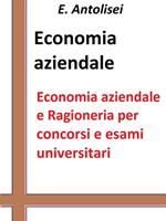 Economia aziendale e ragioneria per concorsi pubblici e esami universitari. L'azienda, la contabilità, l'organizzazione e la gestione aziendale