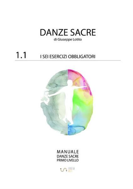 Manuale danze sacre. Vol. 1/1: I sei obbligatori - Giuseppe Lotito,Francesca Nobile - copertina