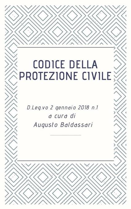 Codice della protezione civile - Augusto Baldassari - ebook