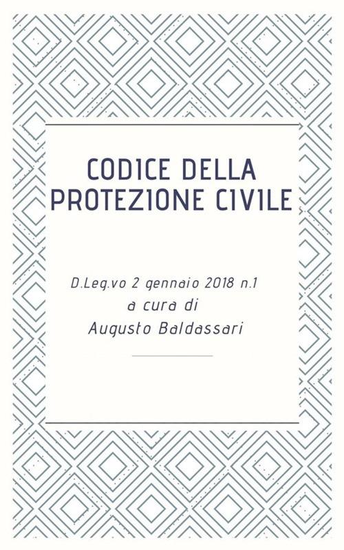 Codice della protezione civile - Augusto Baldassari - ebook