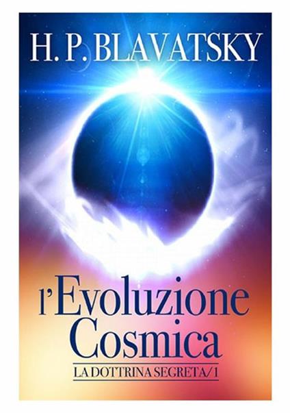 L'evoluzione cosmica. La dottrina segreta - Helena Petrovna Blavatsky - copertina