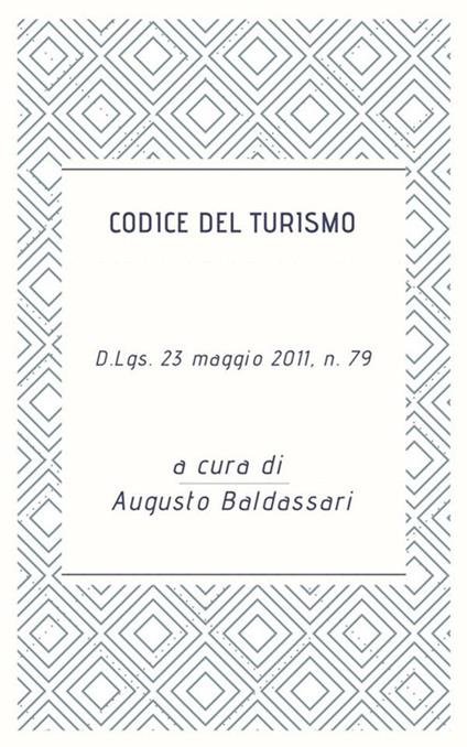 Codice del turismo. D.Lgs. 23 maggio 2011, n. 79 - Augusto Baldassari - ebook