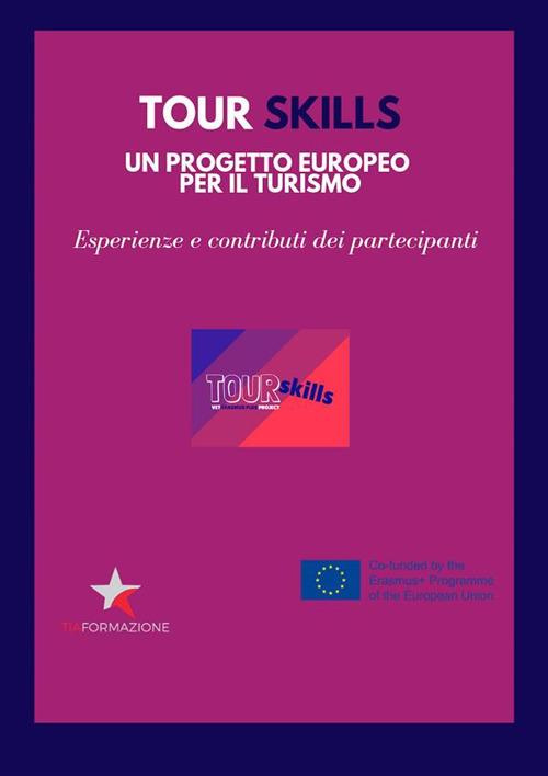 Tour skills. Un progetto europeo per il turismo. Esperienze e contributi dei partecipanti - Fosca Barbato,Ines Caloisi - ebook