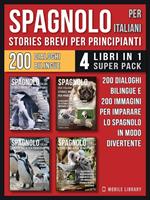 Spagnolo per italiani. Stories brevi per principianti. 200 dialoghi bilingue