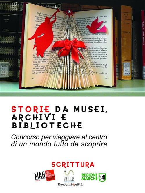 Storie da musei, archivi e biblioteche. I racconti. 7ª edizione - AIB Marche - ebook