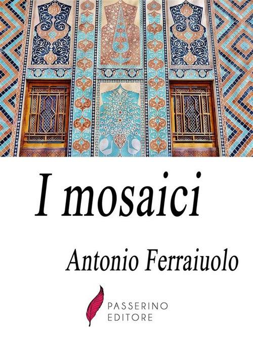 I mosaici - Antonio Ferraiuolo - ebook