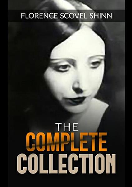 The complete collection (with the book «The power of the spoken word») - Florence Scovel Shinn - copertina